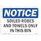 Signmission OSHA Notice, 5" Height, Soiled Robes And Towels Only In This Bin Sign, 7" X 5", Landscape OS-NS-D-57-L-18360 - alternate 1